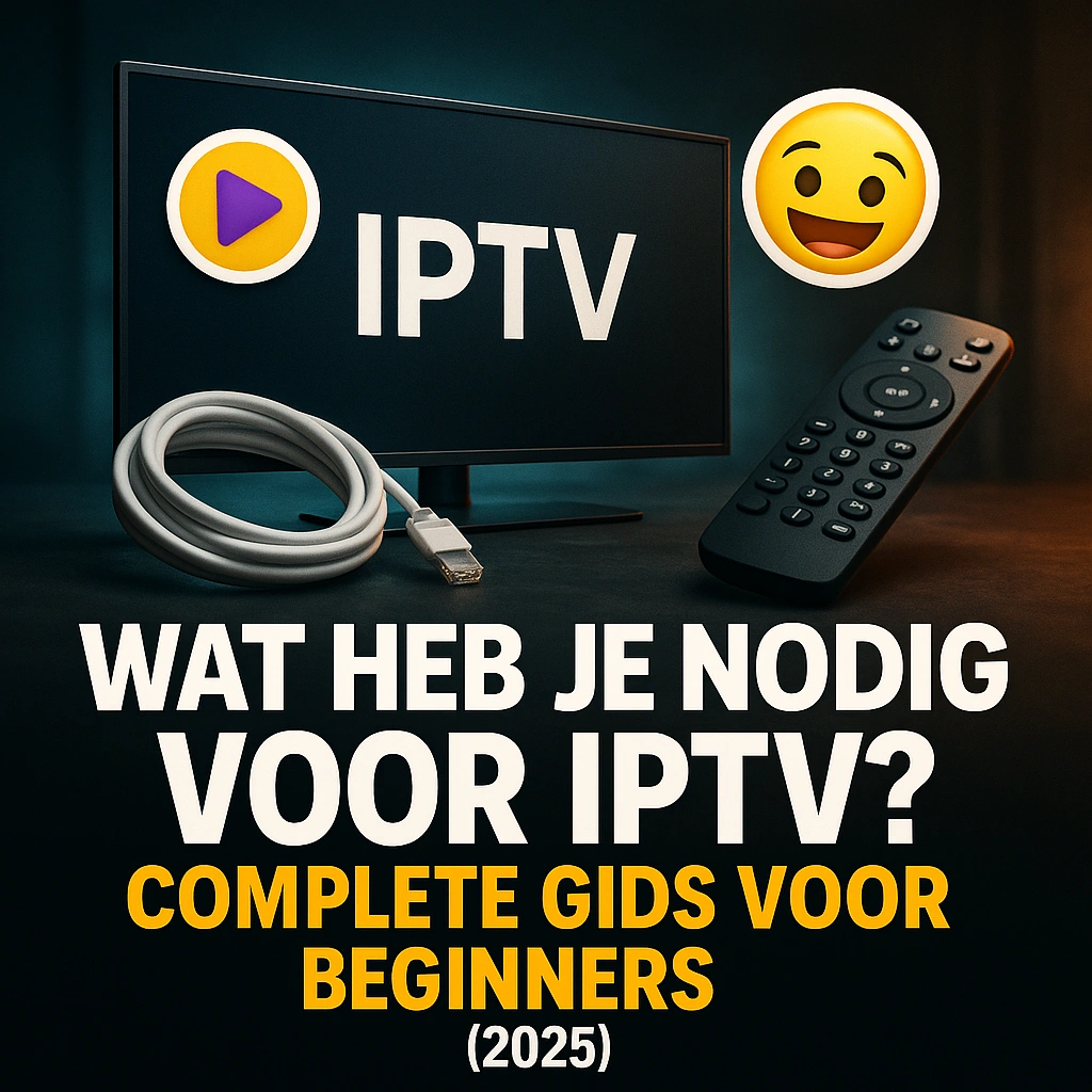 Wat heb je nodig voor IPTV? Complete gids voor beginners (2025) IPTV Code